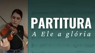 A Ele a Glória | PARTITURA VIOLINO | Bruna Zucateli
