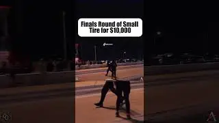 small tire finals raced for $10,000!!!