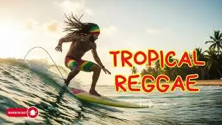 Smooth Reggae Love Songs | Tropical Beach Vibes