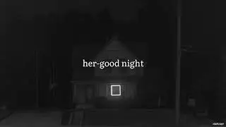 her-good night