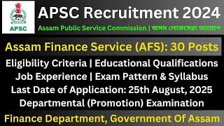 APSC Recruitment 2024: Assam Finance Service (AFS)