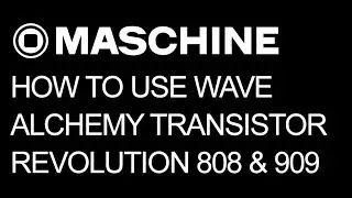 NI Maschine 2 - Using Wave Alchemy's Transistor Revolution MKII in Maschine - How To Tutorial