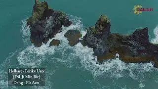 F&ecirc;r&icirc;k&ecirc; &Ucirc;siv - Dil  Ji Min Bir