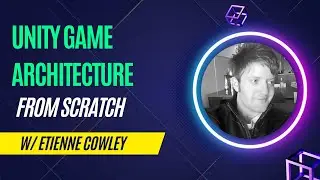 GMDV000: Unity Game Architecture from Scratch