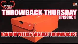 Sneaker Throwback Thursdays Ep 1: Random Unboxing From My Collection Each Thursday!