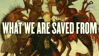 What We Are Saved From (w/ Fr. Stephen De Young)