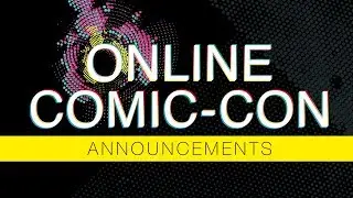 Online Comic-Con News! - July 11th!