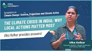 Why Local Actions Are Crucial for Climate Action |  Ulka Kelkar Explains | Atria University
