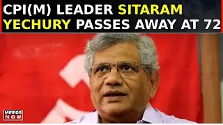 Veteran CPI(M) Leader Sitaram Yechury Passes Away at 72, Leaving Behind a Rich Political Legacy