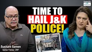 &ldquo;J&K Police Are Leading the Fight Against Terrorism&rdquo; Sushant Sareen