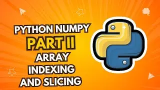 Python Numpy Part 2 | Array Indexing and Slicing