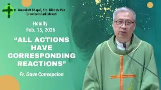 ALL ACTIONS HAVE CORRESPONDING REACTIONS - Homily by Fr. Dave Concepcion on Feb. 15, 2026
