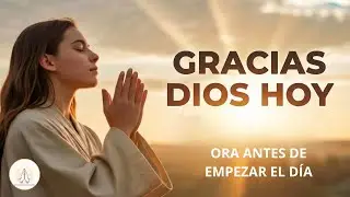 Esta Oraci&oacute;n de Gratitud Abre Puertas Invisibles 🌅| Bendiciones Diarias de Dios