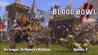 Perfidious Pete Plays Blood Bowl II:  'Er Majesty's Mutilatorz [Week 2]