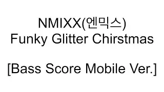 [Bass Score Mobile Ver.] NMIXX(엔믹스) - Funky Glitter Christmas (it's Live) No Bass Track.