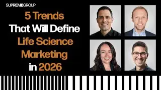 Supreme Group Podcast: Episode 5 - Five Trends That Will Define Life Science Marketing in 2026