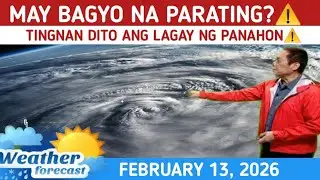 MAY BAGYONG PARATING?: TINGNAN DITO⚠️ WEATHER UPDATE TODAY FEBRUARY 13,  2026