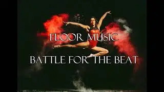 Battle for the beat floor music 1.13 min