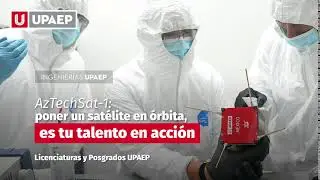 AzTechSat-1: INGENIER&Iacute;AS UPAEP