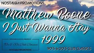 Matthew Boone - I Just Wanna Stay (1999)