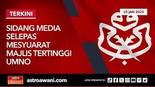 [LANGSUNG] Sidang media selepas mesyuarat Majlis Tertinggi UMNO | 10 Jan 2025