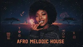 ✨ AFRO MELODIC HOUSE 2026 – VIBRANT & PLAYFUL VIBES | INSPIRATION FROM CULTURE