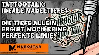 Tattoo Talk #2 - Die Tiefe allein ergibt noch keine perfekte Linie!