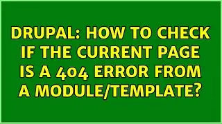 Drupal: How to check if the current page is a 404 error from a module/template? (3 Solutions!!)