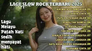 LAGU SLOW ROCK MELAYU TERBARU 2025 / Paling Sedih Menyayat Hati / Lagu Pop Minang / Slow Melayu🎶