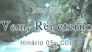 Hino 322 - Vem, Rei eterno - H05 CCB - Fabiana Paula