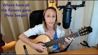 Where have all the flowers gone (Pete Seeger) - performed by Natalya Grinbaum-Smyrnos