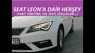 SEAT LEON'A DAİR HER ŞEY (YOL TESTİ, FİYAT VE ÖZELLİKLERİ) | XCELLENCE 1.6 TDI DSG