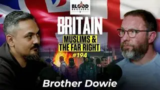 Brother Dowie | Luton, British Culture, Muslims, Immigration & The Far Right | BB #194