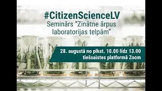 Zinātne ārpus laboratorijas telpām #CitizenScienceLV