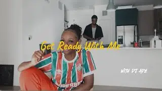 Get ready with me with DJ Ade ~ mix ( Afro-beat, Hip-Hop, Alternative, Afro-Rnb )