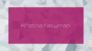 Kristina Newman - appearance