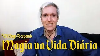 #OMagoResponde: Magia aplicada &agrave; Vida Di&aacute;ria