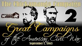 GCACW Battle Above the Clouds: The Chickamauga Campaign, Part 2