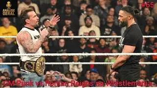 Roman Reigns escolhe CM Punk para a Wrestlemania - Analise geral Raw 