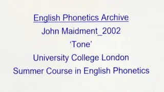 John Maidment_2002_'Tone'_UCL Summer Course_English Phonetics Archive