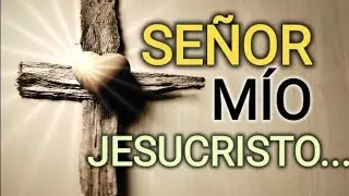 My Lord Jesus Christ/ Catholic Prayer