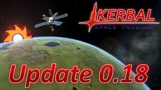 Kerbal Space Program - Update 0.18 ...Docking is Here!...