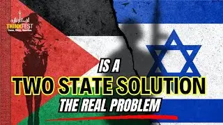 ThinkFest 2025: Is the two state solution the real problem in the Middle East?