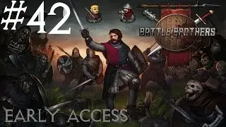 Let's Play Battle Brothers - EA - Ep. 42 - Ahh Ha!