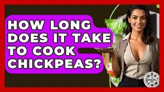 How Long Does It Take To Cook Chickpeas? - The Skillful Chef