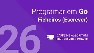 Programar em Go #26 - Ficheiros (Escrever)