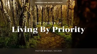 The Power Of Living By Priority - Pastor Michael Golden