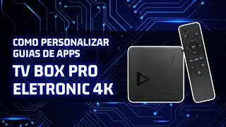 Como personalizar as guias de apps no TV Box Pro Eletronic 4K