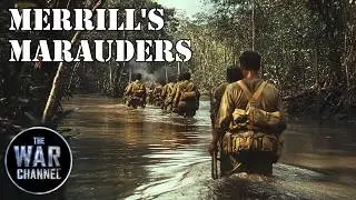 Merrill's Marauders | They Volunteered For This | Full Documentary