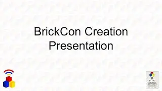 BrickCon Creation Presentation by Ben Smith